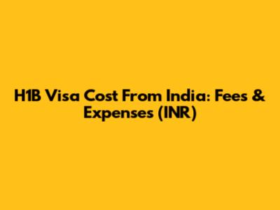 H1B Visa Cost From India: Fees & Expenses (INR)